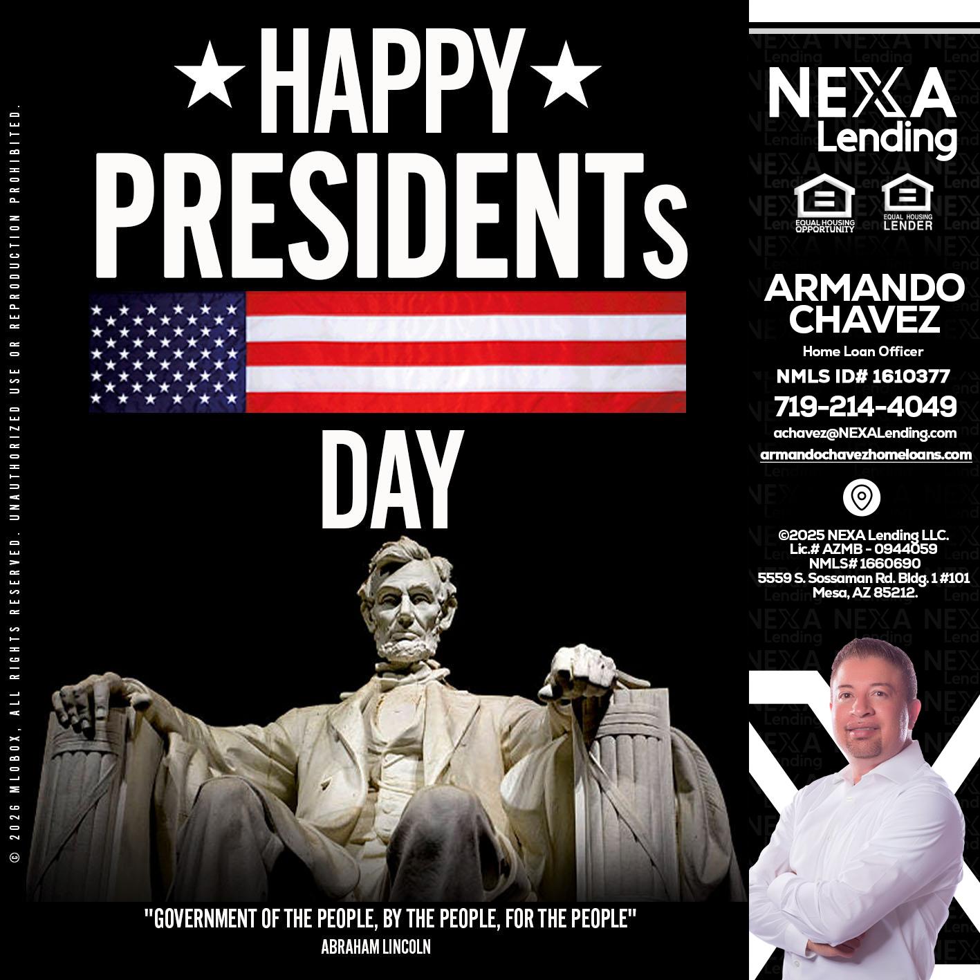 happy presidents day - Armando Chavez -Home Loan Officer