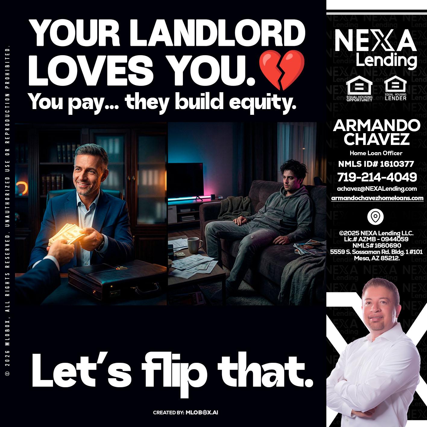 your landlord - Armando Chavez -Home Loan Officer